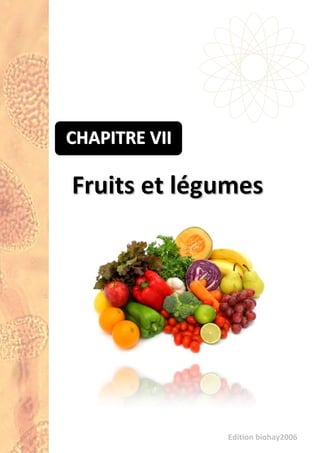 Edition biohay2006
FFrruuiittss eett lléégguummeess
CCCHHHAAAPPPIIITTTRRREEE VVVIIIIII
Edition biohay2006
 
