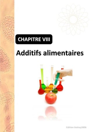 Edition biohay2006
AAddddiittiiffss aalliimmeennttaaiirreess
CCCHHHAAAPPPIIITTTRRREEE VVVIIIIIIIII
Edition biohay2006
 