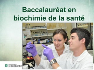 Baccalauréat en
biochimie de la santé
 