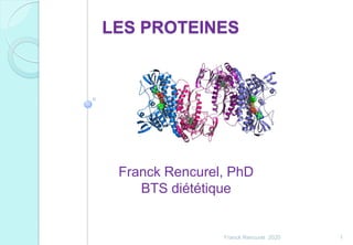 LES PROTEINES
1Franck Rencurel 2020
Franck Rencurel, PhD
BTS diététique
 