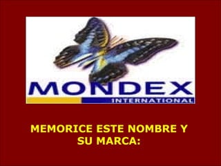 MEMORICE ESTE NOMBRE Y SU MARCA: 