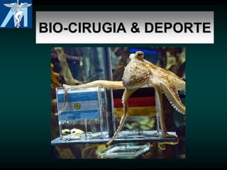 BIO-CIRUGIA & DEPORTE
 