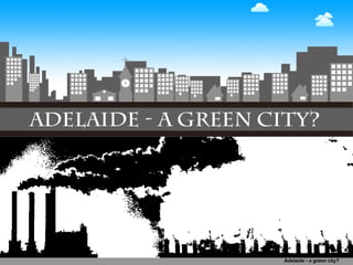Adelaide - a green city?  