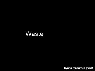 Waste Recycling liyana mohamed yusof 