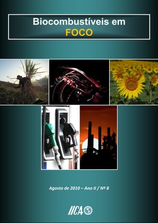 Biocombustíveis em FOCO
Agosto de 2010 – Ano II / Nº 8
1
Agosto de 2010 – Ano II / Nº 8
Biocombustíveis em
FOCO
 