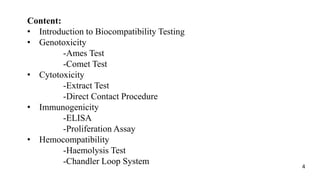 Content:
• Introduction to Biocompatibility Testing
• Genotoxicity
-Ames Test
-Comet Test
• Cytotoxicity
-Extract Test
-Direct Contact Procedure
• Immunogenicity
-ELISA
-Proliferation Assay
• Hemocompatibility
-Haemolysis Test
-Chandler Loop System 4
 