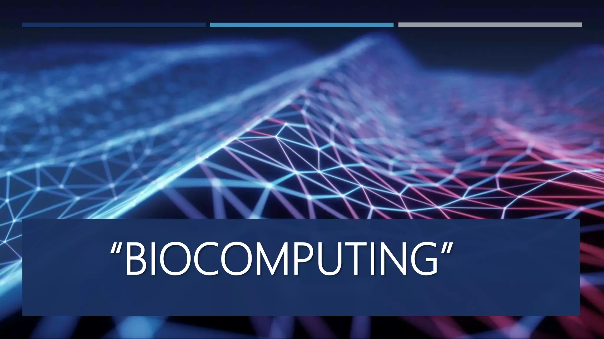 “BIOCOMPUTING”
 