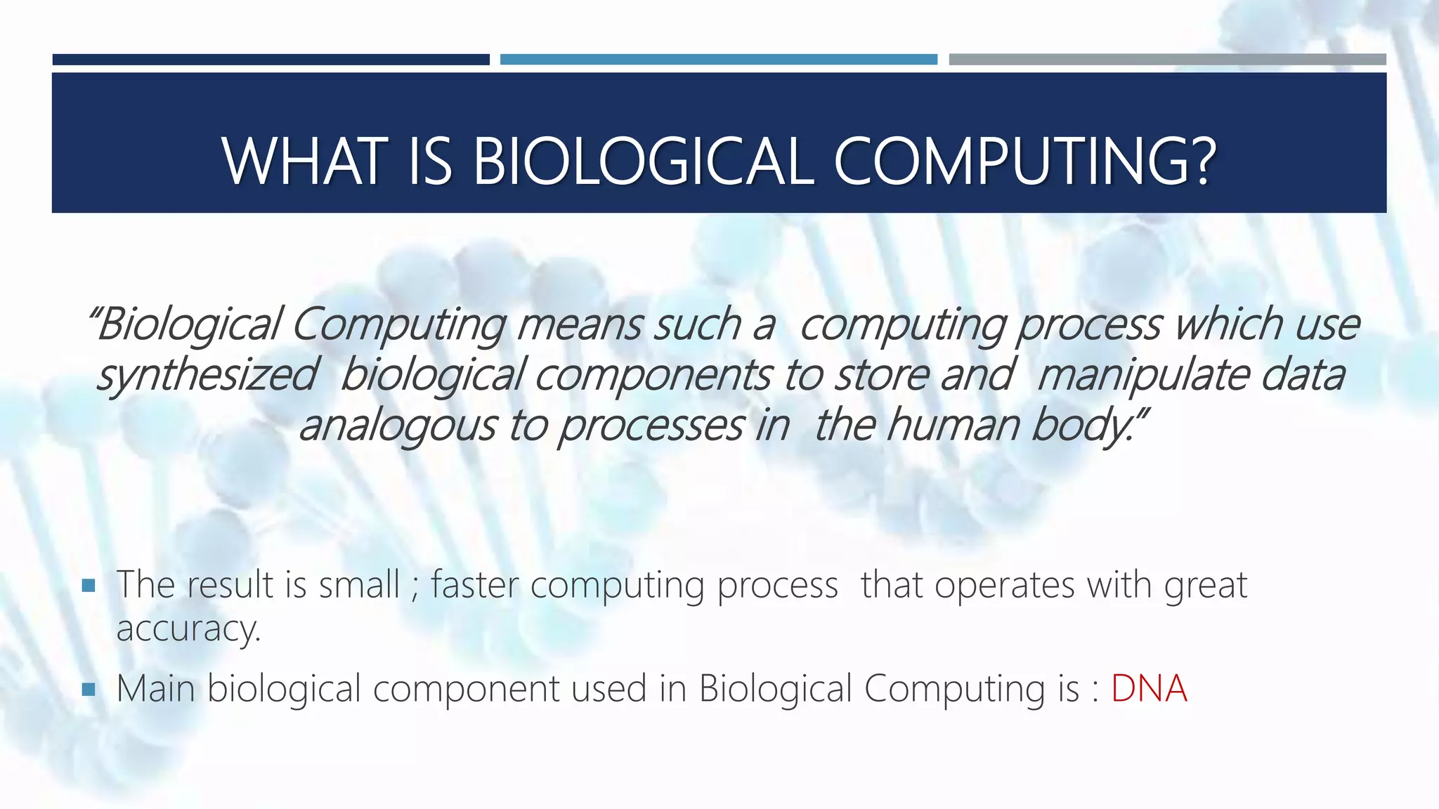 Biocomputing- biological computing | PPTX | Genetics | Science