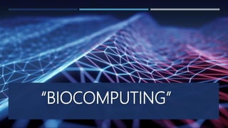 Biocomputing- biological computing | PPT