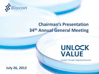 Chairman’s Presentation
                34th Annual General Meeting




July 26, 2012
 