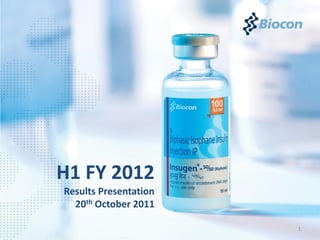 H1 FY 2012
Results Presentation
  20th October 2011

                       1
 