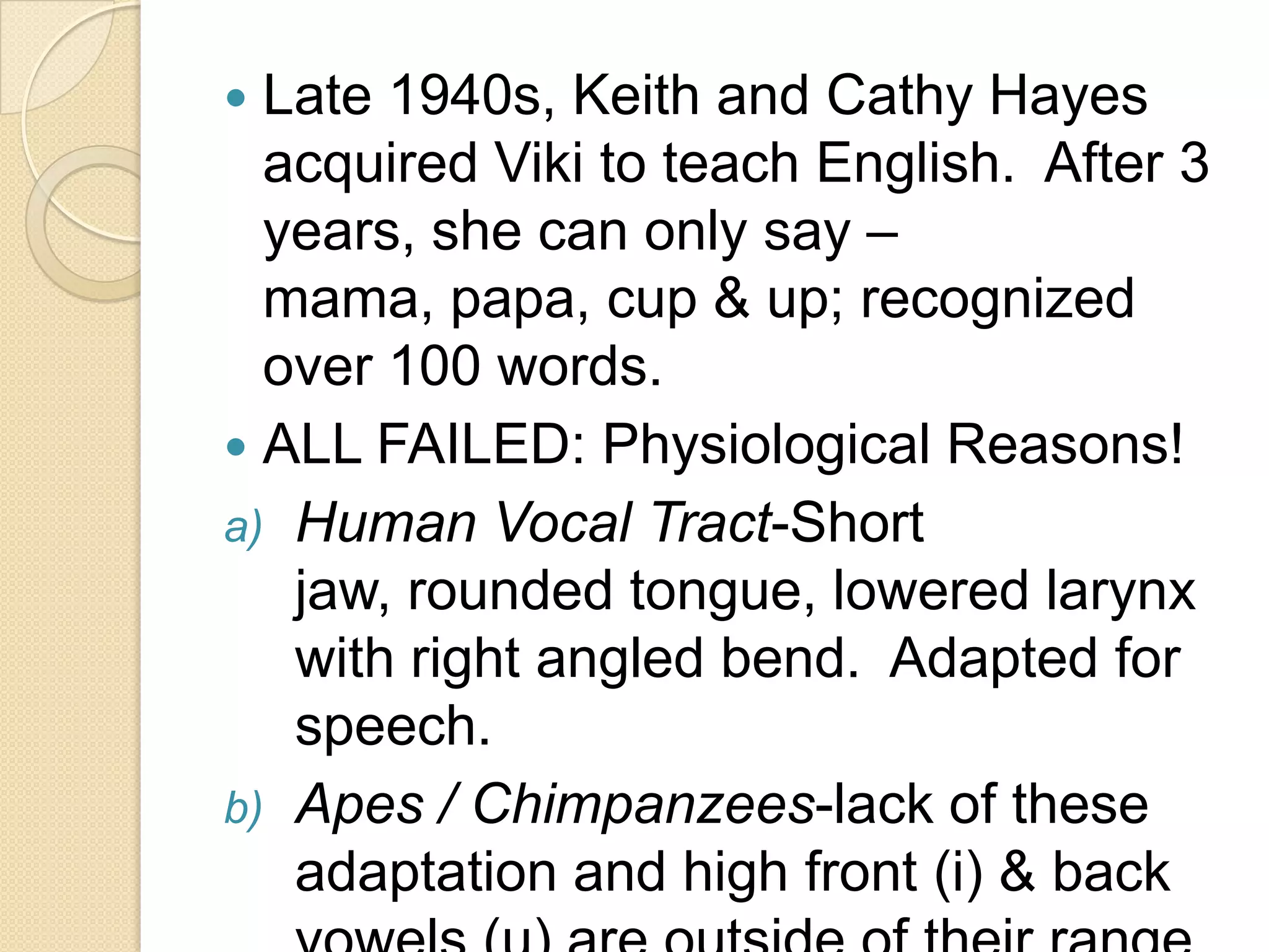 Vervetmonkeys also have vocalization that inform about monkeys emotion: Low-pitched chatter expresses an aggressive threat.A woof subordinate males indicates submission. The vocalization of vervet monkey appears  to be arbitrary