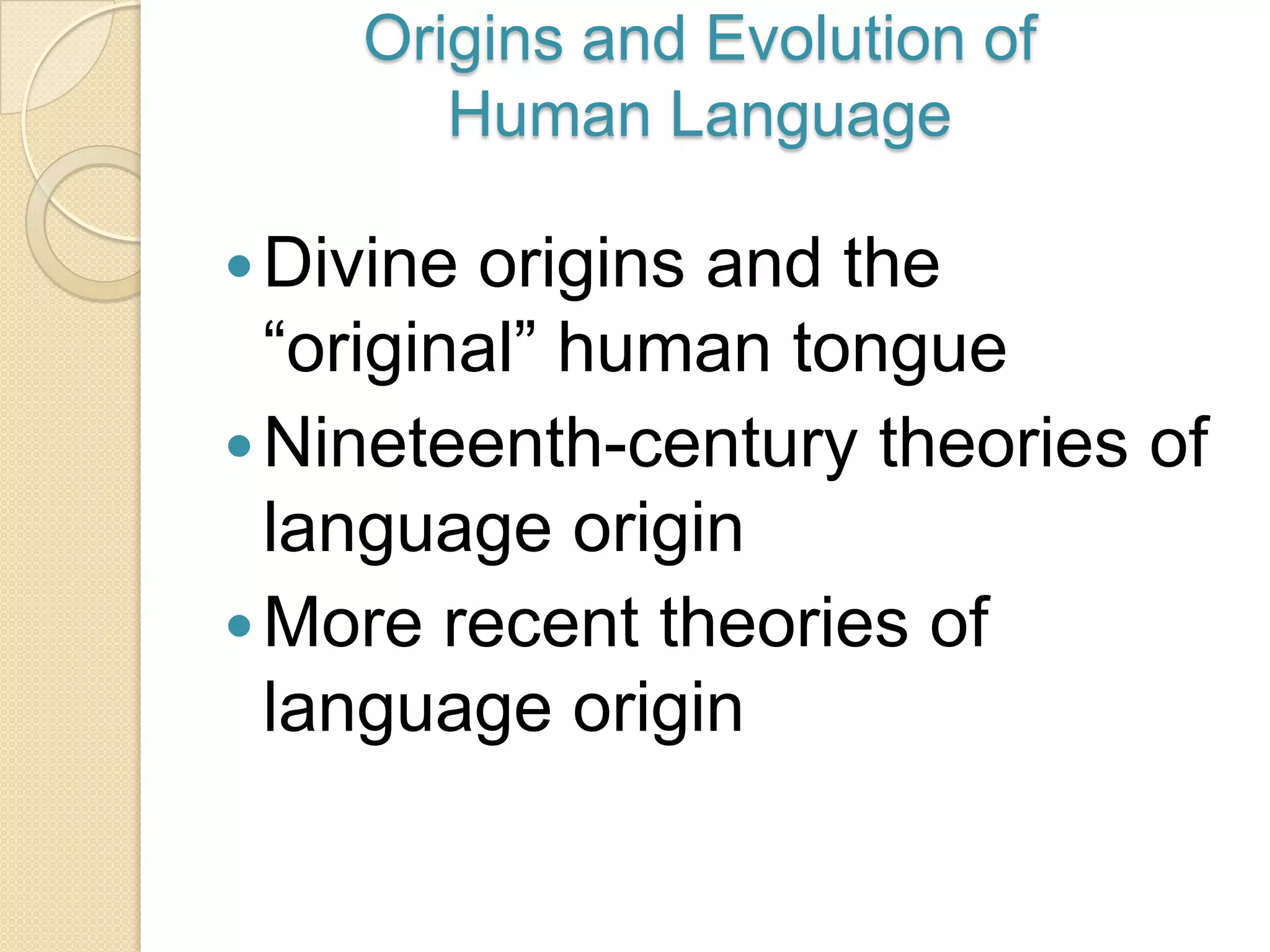 *Duality - Level of form and level of meaning.*Productivity - Ability to make new meanings by new expressions and utterances.*Reflexivity – Language as a medium to convey information.