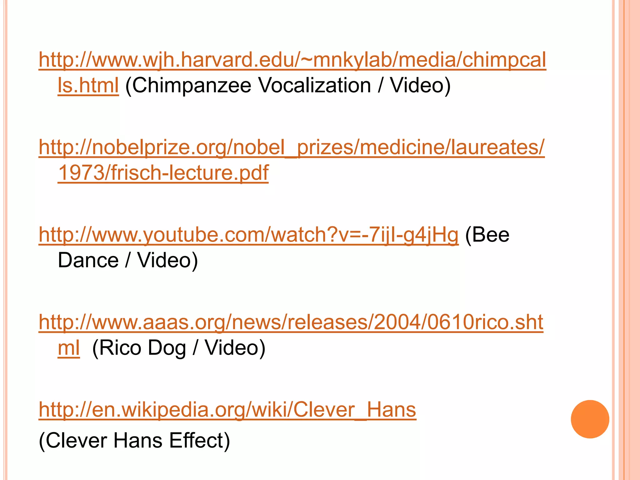 iii) Evaluation of Apes’ Language AbilitiesThe use of signs by apes are not equally comparable to human language.Fail to satisfy two of Hockett’s design: Duality of Patterning & Reflexivity.Apes are more prone to interrupt utterances by their trainers. (Repetition)Rarely initiate communicative acts.Overall; human language differs from animal communication system in degree rather than kind. (Cognitive Mechanisms)