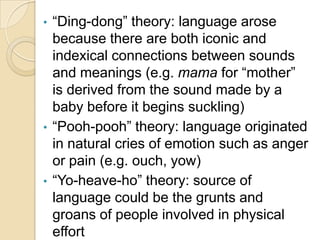 Primate Species:  APESThe most serious attempt to teach human language to animals.Early attempts were resounding failure.1920s, Robert Yerkes proposed sign language after unsuccessful attempt.1930s,  Winthrop and Luella Kellogg acquired a 7yo chimp. ‘Gua’; brought up like a human child and understand over 70 words but never spoke. 