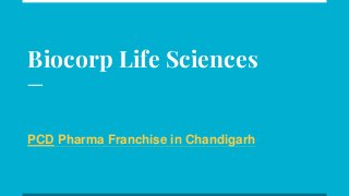 Biocorp Life Sciences
PCD Pharma Franchise in Chandigarh
 
