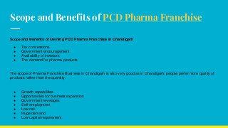 Scope and Benefits of PCD Pharma Franchise
Scope and Benefits of Owning PCD Pharma Franchise in Chandigarh
● Tax concessio...