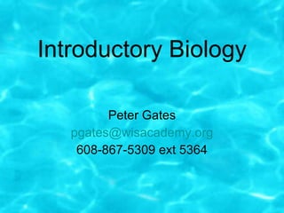 Introductory Biology Cameron White [email_address] 212-867-5309 ext 5364 