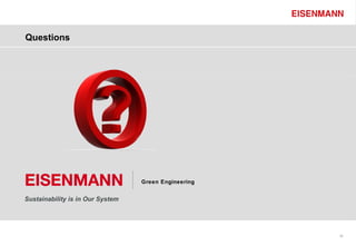 Questions




                                  Green Engineering


Sustainability is in Our System




                                                      36
 