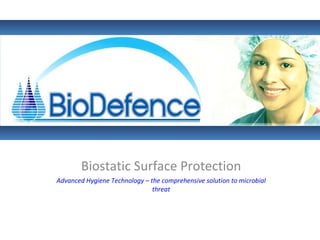 Biostatic Surface Protection Advanced Hygiene Technology – the comprehensive solution to microbial threat 