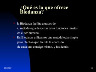 ¿Qué es lo que ofrece Biodanza?  la Biodanza facilita a través de  su metodología despertar estas funciones innatas  en el ser humano.  En Biodanza utilizamos una metodología simple pero efectiva que facilita la conexión de cada uno consigo mismo, y los demás. 