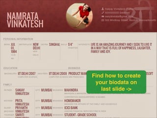 Find how to create !
your biodata on !
last slide ->

 
