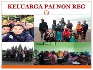 KELUARGA PAI NON REG
15
