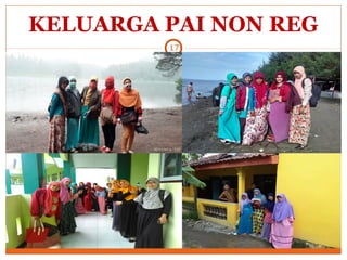 KELUARGA PAI NON REG
17