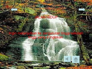 JALAN HIDUP Ingin melanjutkan ke pergururan tinggi/sekolah tinggi yang d inginkan  03/26/11 RESTA PEBRIANI 