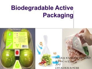 Biodegradable Active 
Packaging 
 