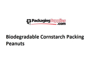 Biodegradable cornstarch packing peanuts