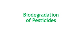 Biodegradation
of Pesticides
 