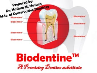 Biodentine™
A PromisingDentine substitute
 