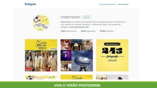 VIVA O VERÃO PHOTODERM
 