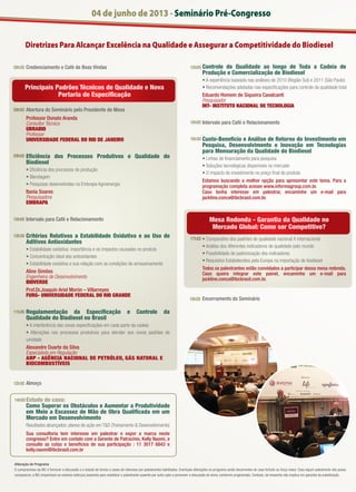 04 de junho de 2013 - Seminário Pré-Congresso
Diretrizes Para Alcançar Excelência na Qualidade e Assegurar a Competitividade do Biodiesel
08h30
14h00
15h00
16h00
16h30
08h50
09h00
10h00
10h30
11h30
12h30
Credenciamento e Café de Boas Vindas
Abertura do Seminário pelo Presidente de Mesa
Professor Donato Aranda
Consultor Técnico
UBRABIO
Professor
UNIVERSIDADE FEDERAL DO RIO DE JANEIRO
Eﬁciência dos Processos Produtivos e Qualidade do
Biodiesel
• Eﬁciência dos processos de produção
• Blendagem
• Pesquisas desenvolvidas na Embrapa Agroenergia
Itania Soares
Pesquisadora
EMBRAPA
Intervalo para Café e Relacionamento
Critérios Relativos a Estabilidade Oxidativa e ao Uso de
Aditivos Antioxidantes
• Estabilidade oxidativa: importância e os impactos causados no produto
• Concentração ideal dos antioxidantes
• Estabilidade oxidativa e sua relação com as condições de armazenamento
Aline Simões
Engenheira de Desenvolvimento
BIOVERDE
Prof.Dr.Joaquín Ariel Morón – Villarreyes
FURG- UNIVERSIDADE FEDERAL DO RIO GRANDE
Regulamentação da Especiﬁcação e Controle da
Qualidade do Biodiesel no Brasil
• A interferência das novas especiﬁcações em cada parte da cadeia
• Alterações nos processos produtivos para atender aos novos padrões de
umidade
Alexandre Duarte da Silva
Especialista em Regulação
ANP - AGÊNCIA NACIONAL DE PETRÓLEO, GÁS NATURAL E
BIOCOMBUSTÍVEIS
Almoço
Estudo de caso:
Como Superar os Obstáculos e Aumentar a Produtividade
em Meio a Escassez de Mão de Obra Qualiﬁcada em um
Mercado em Desenvolvimento
Resultados alcançados: planos de ação em T&D (Treinamento & Desenvolvimento)
Sua consultoria tem interesse em palestrar e expor a marca neste
congresso? Entre em contato com a Gerente de Patrocínio, Kelly Naomi, e
consulte as cotas e benefícios de sua participação : 11 3017 6843 e
kelly.naomi@ibcbrasil.com.br
Principais Padrões Técnicos de Qualidade e Nova
Portaria de Especiﬁcação
Mesa Redonda - Garantia da Qualidade no
Mercado Global: Como ser Competitivo?
Alteração do Programa
O compromisso da IBC é fornecer a discussão e o estudo de temas e casos de interesse por palestrantes habilitados. Eventuais alterações no programa serão decorrentes de caso fortuito ou força maior. Caso algum palestrante não possa
comparecer, a IBC empenhará os maiores esforços possíveis para substituir o palestrante ausente por outro apto a promover a discussão do tema, conforme programado. Contudo, tal empenho não implica em garantia da substituição
Controle de Qualidade ao longo de Toda a Cadeia de
Produção e Comercialização de Biodiesel
• A experiência baseada nas análises de 2010 (Região Sul) e 2011 (São Paulo)
• Recomendações adotadas nas especiﬁcações para controle da qualidade total
Eduardo Homem de Siqueira Cavalcanti
Pesquisador
INT- INSTITUTO NACIONAL DE TECNOLOGIA
Intervalo para Café e Relacionamento
Custo-Benefício e Análise de Retorno do Investimento em
Pesquisa, Desenvolvimento e Inovação em Tecnologias
para Mensuração da Qualidade do Biodiesel
• Linhas de ﬁnanciamento para pesquisa
• Soluções tecnológicas disponíveis no mercado
• O impacto do investimento no preço ﬁnal do produto
Estamos buscando a melhor opção para apresentar este tema. Para a
programação completa acesse www.informagroup.com.br.
Caso tenha interesse em palestrar, encaminhe um e-mail para
jackline.conca@ibcbrasil.com.br.
• Comparativo dos padrões de qualidade nacional X internacional
• Análise dos diferentes indicadores de qualidade pelo mundo
• Possibilidade de padronização dos indicadores
• Requisitos Estabelecidos pela Europa na importação de biodiesel
Todos os palestrantes estão convidados a participar dessa mesa redonda.
Caso queira integrar este painel, encaminhe um e-mail para
jackline.conca@ibcbrasil.com.br.
Encerramento do Seminário
17h20
18h20
 