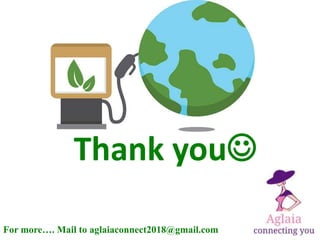 Thank you
For more…. Mail to aglaiaconnect2018@gmail.com
 