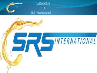 WELCOME
TO
SRS International
 
