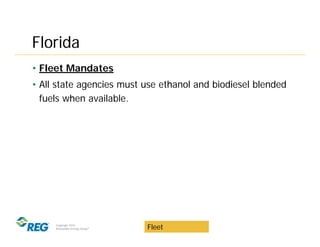 Florida
• Fleet Mandates
• All state agencies must use ethanol and biodiesel blended
  fuels when available.




     Copy...
