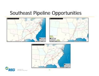 Southeast Pipeline Opportunities




   Copyright 2010
   Renewable Energy Group®   36
 
