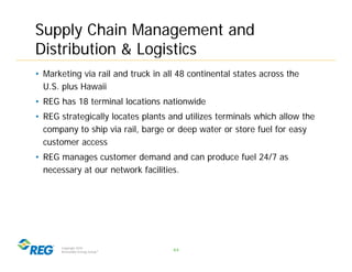 Supply Chain Management and
Distribution & Logistics
• Marketing via rail and truck in all 48 continental states across th...