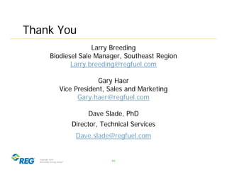Thank You
                         Larry Breeding
           Biodiesel Sale Manager, Southeast Region
           Bi di   l...