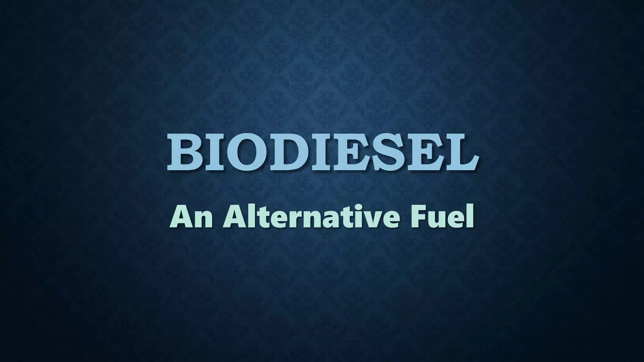 Biodiesel An Alternative Fuel Pptx
