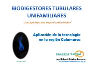 Aplicación de la tecnología
                       en la región Cajamarca



                                Ing. Robert Cotrina Lezama
21 – Julio – 2011                 rcotrina@solucionespracticas.org.pe
 