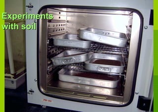 Experiments
with soil
 