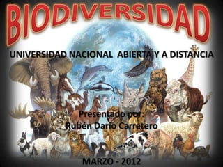 UNIVERSIDAD NACIONAL ABIERTA Y A DISTANCIA




             Presentado por:
           Rubén Darío Carretero


              MARZO - 2012
 