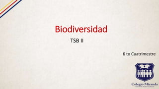 Biodiversidad
TSB II
6 to Cuatrimestre
 