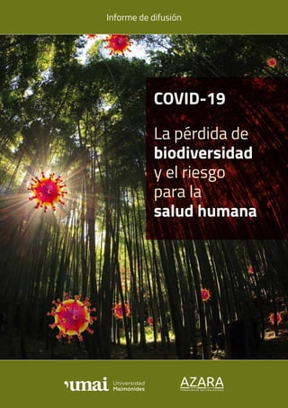 COVID-19
La pérdida de
biodiversidad
y el riesgo
para la
salud humana
Informe de difusión
 