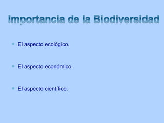  El aspecto ecológico.
 El aspecto económico.
 El aspecto científico.
 