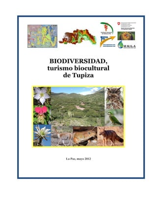 BIODIVERSIDAD,
turismo biocultural
de Tupiza
La Paz, mayo 2012
 