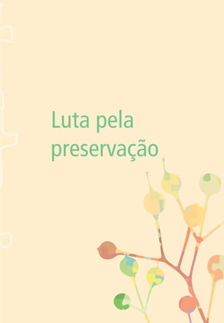 Luta pela 
preservação 
 